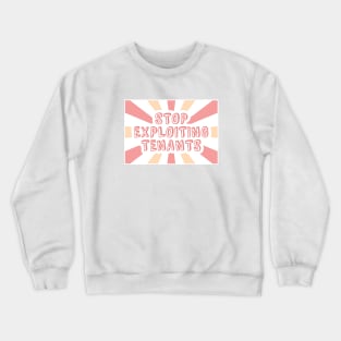 Stop Exploiting Tenants - Anti Landlord Crewneck Sweatshirt